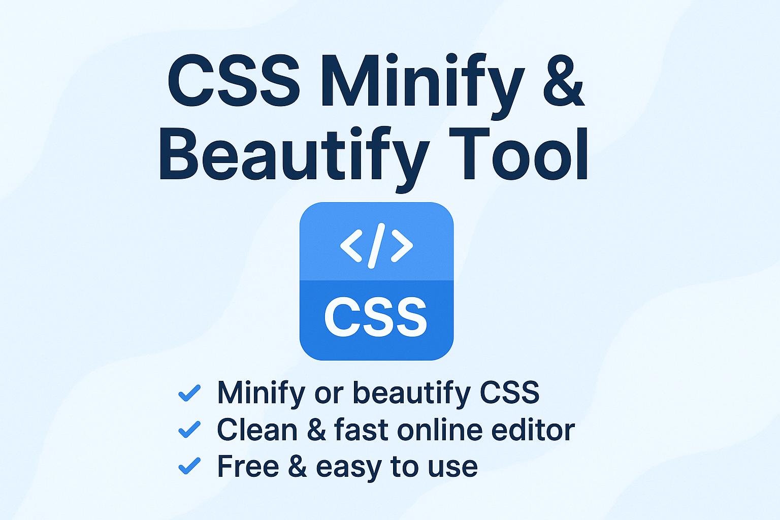 CSS Minify & Beautify Tool – Optimize Your Code Instantly